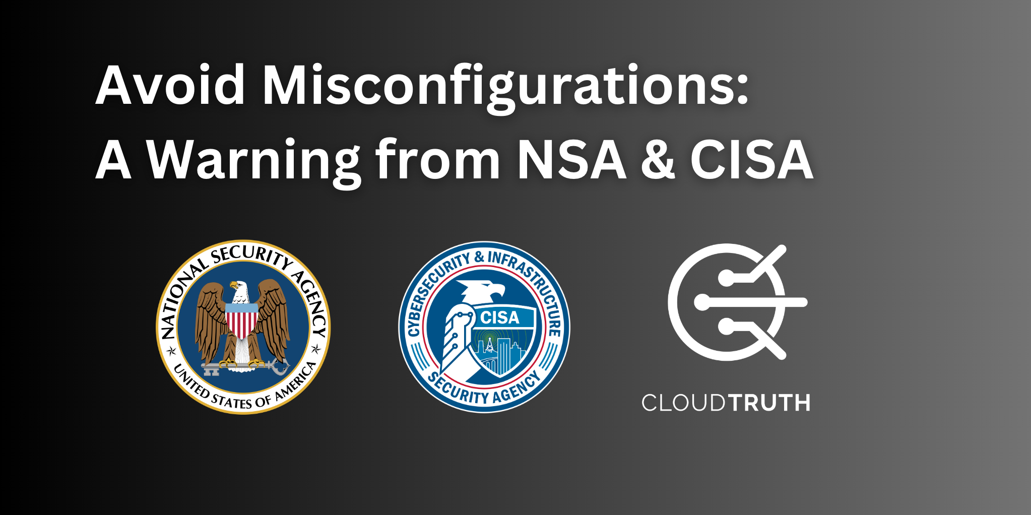NSA & CISA Warns of Misconfiguration Perils