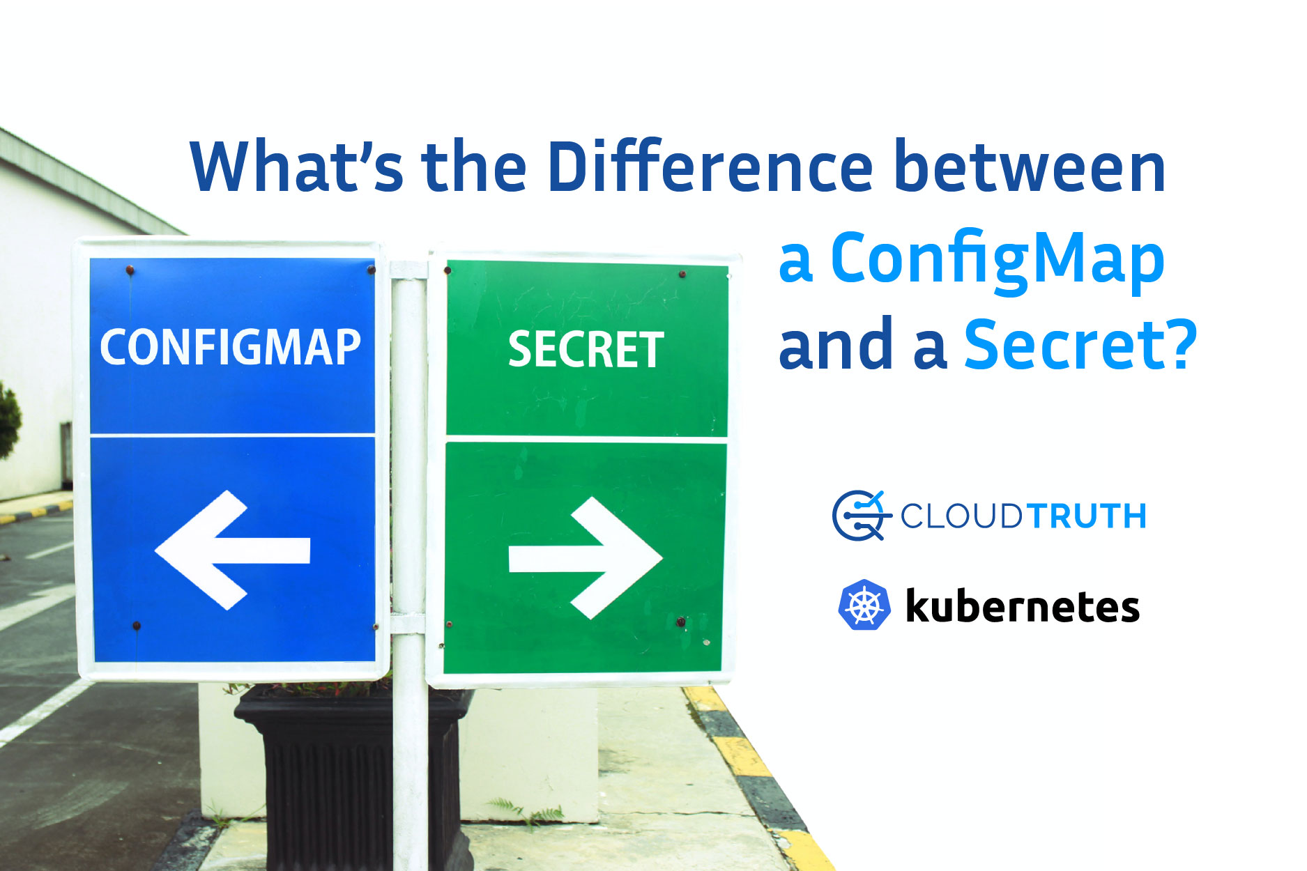 What’s the Difference between a Kubernetes ConfigMap and a Secret?