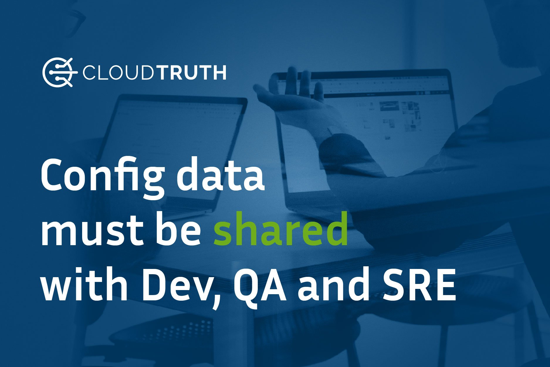 Why IT, Ops, and QA Need Visibility Into Cloud Configurations