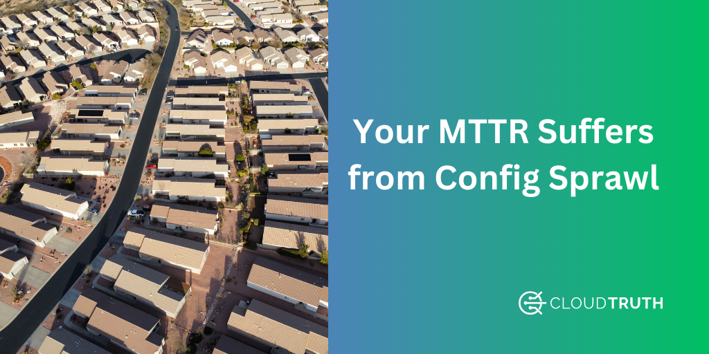 Config Sprawl’s Negative Impact on Mean Time to Resolution MTTR